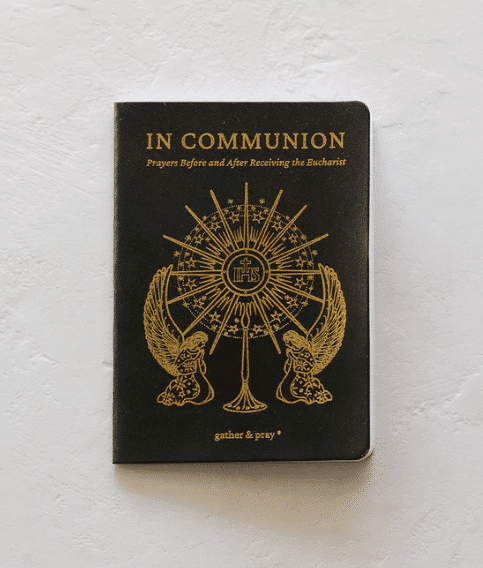 In Communion: Prayers Before and After Receiving the Eucharist