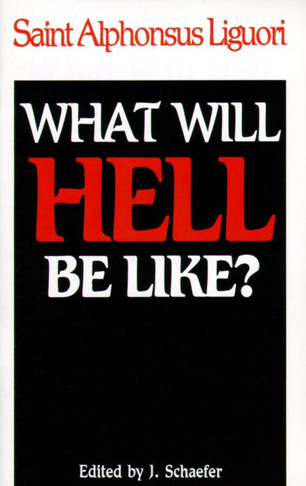 WHAT WILL HELL BE LIKE? - ST ALPHONSUS LIGUORI
