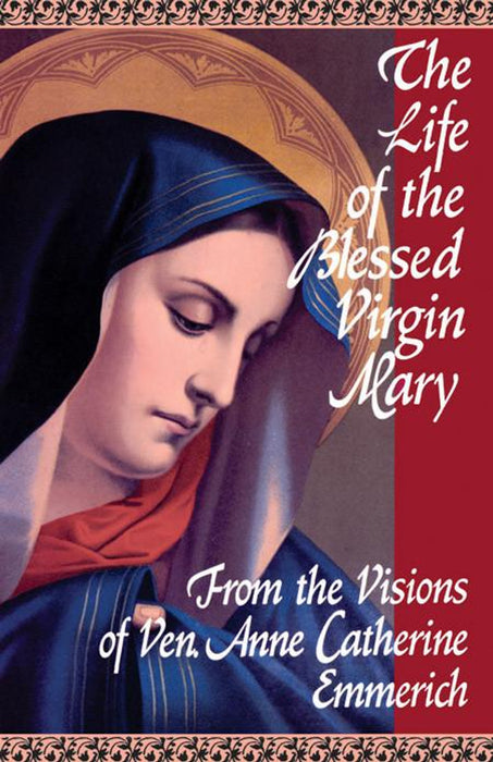 Life of Blessed Virgin Mary: From the Visions of Anne Catherine Emmerich
