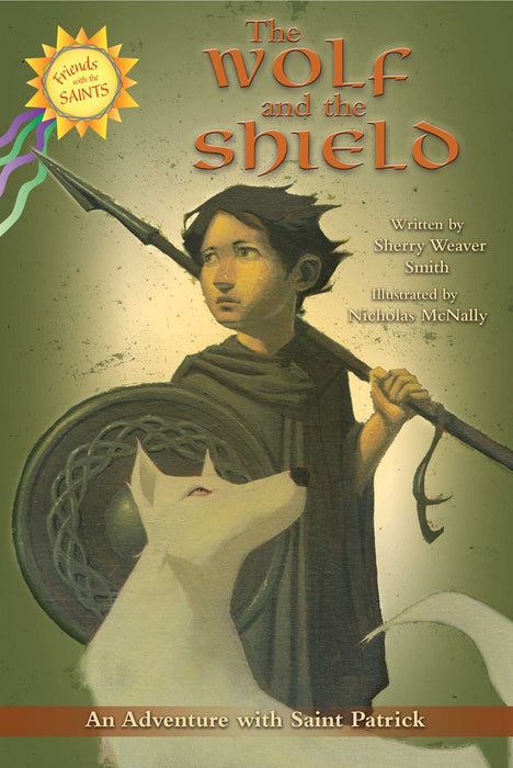 Wolf & Shield: An Adventure with St Patrick by Sherry Smith