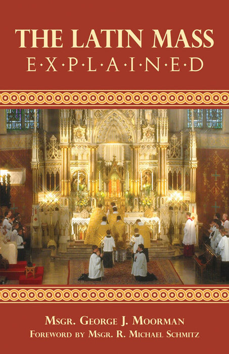 LATIN MASS EXPLAINED - MOORMAN, MSGR GEORGE
