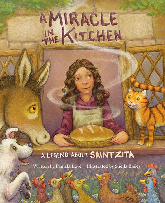 A Miracle in the Kitchen: A Legend about St Zita by Pamela Love