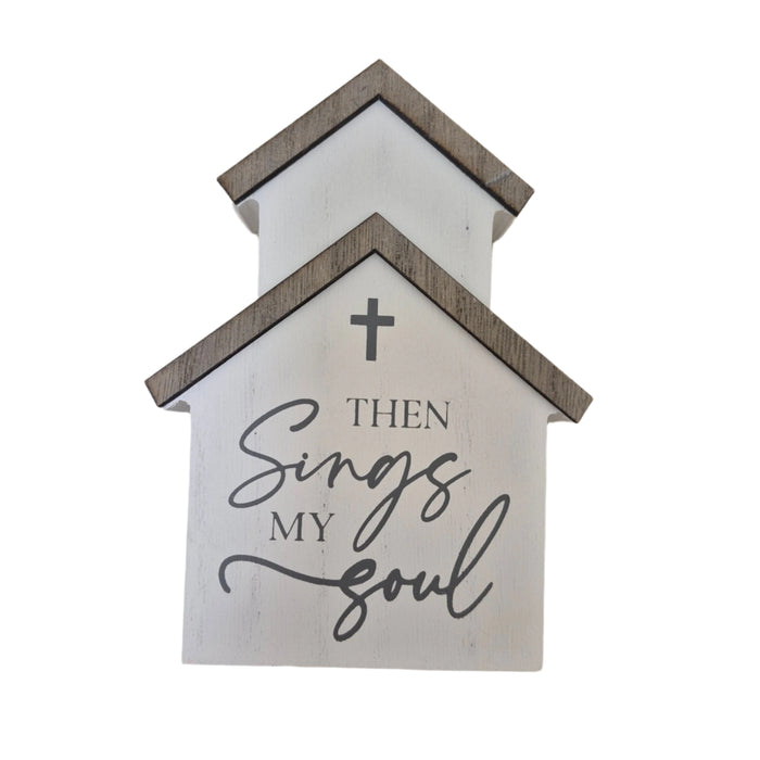Wooden Church Standing Plaque "Then Sings My Soul"