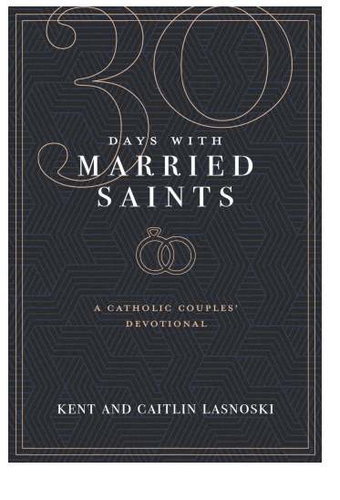 Thirty Days with Married Saints: A Catholic Couples' Devotional