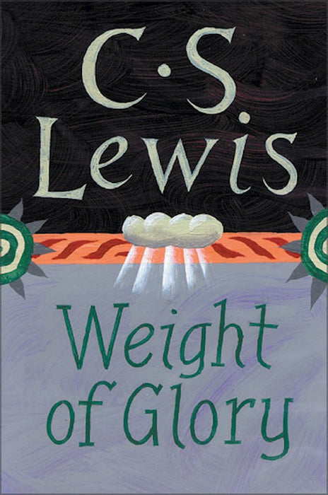 Weight Of Glory by C. S. Lewis