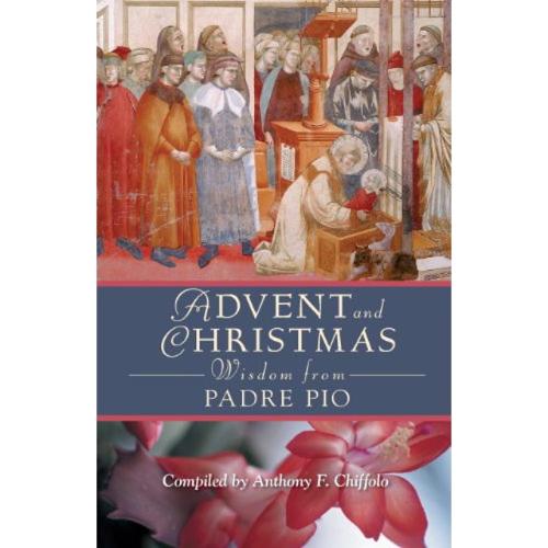 ADVENT AND CHRISTMAS WISDOM FROM PADRE PIO