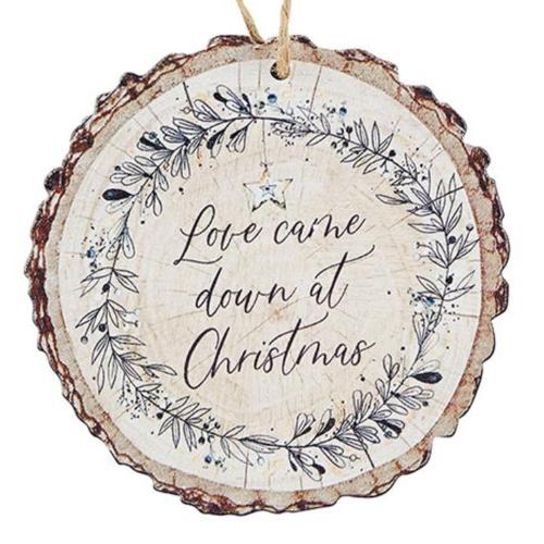 Ornament Love Came Down at Christmas Wood Slice