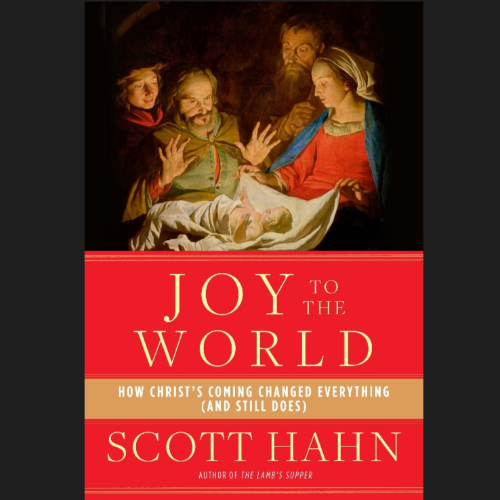 Joy to the World by Scott Hahn