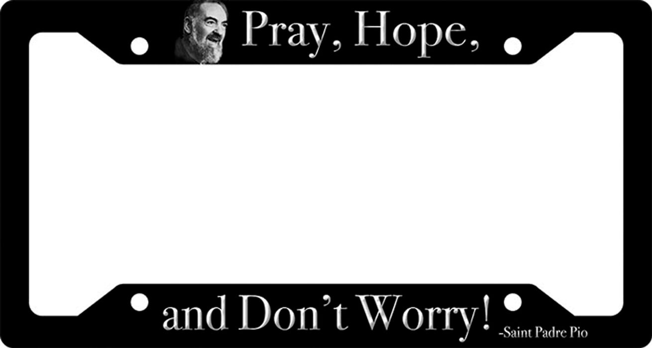 Pray Hope & Don't Worry License Plate Frame