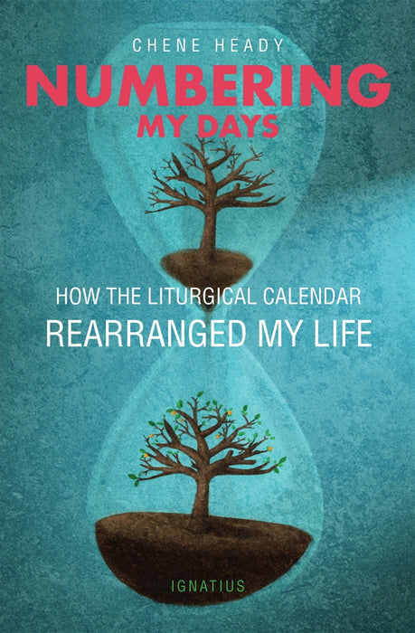 NUMBERING MY DAYS: HOW THE LITURGICAL CALENDAR