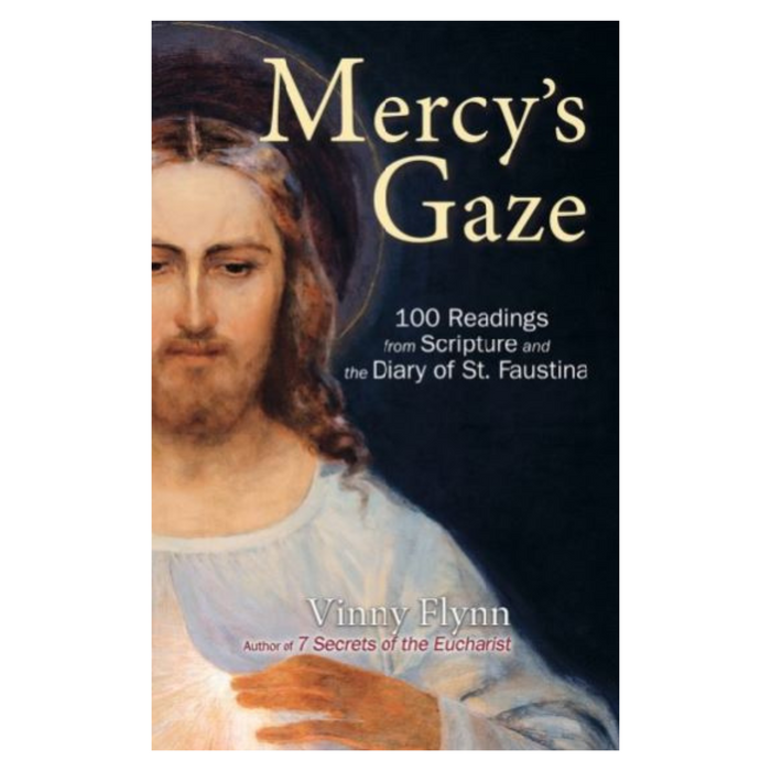 MERCY'S GAZE: 100 READINGS FROM SCRIPTURE AND THE DIARY OF ST FAUSTINA