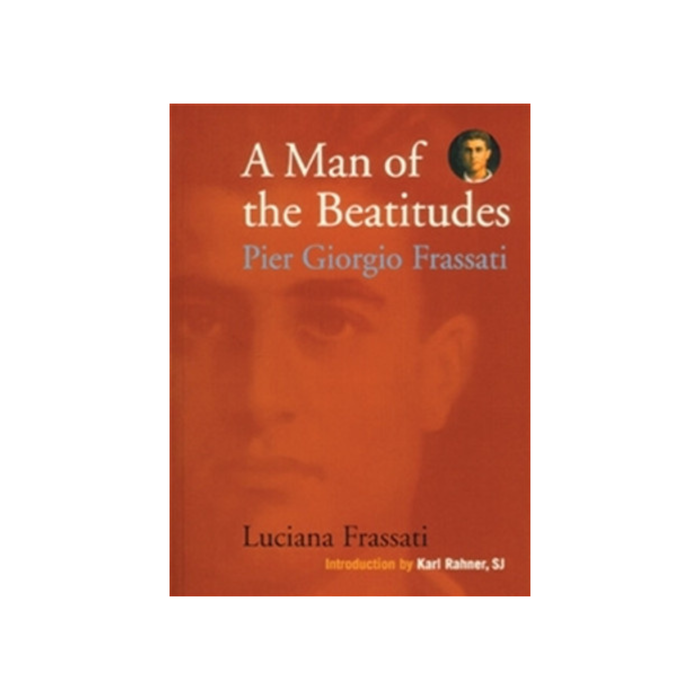 Man of the Beatitudes: St Pier Giorgio Frassati