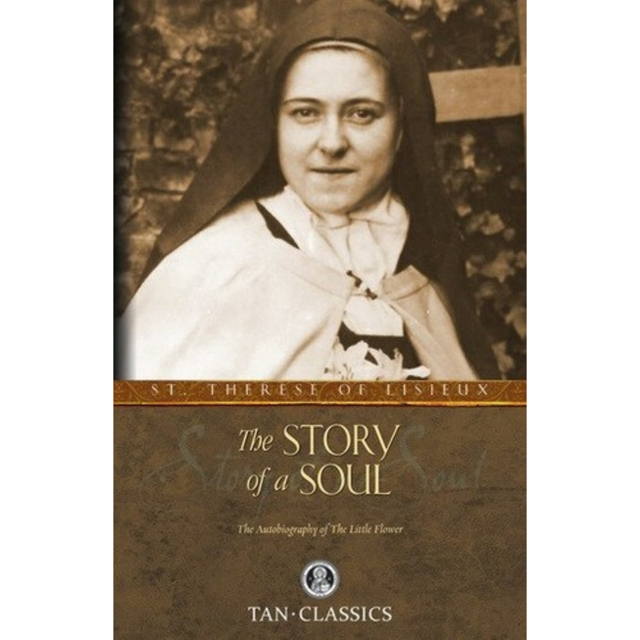 STORY OF A SOUL: AUTOBIOGRAPHY OF ST THERESE