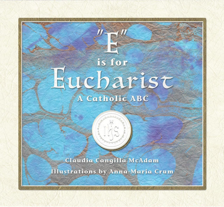 E is for Eucharist: A Catholic ABC
