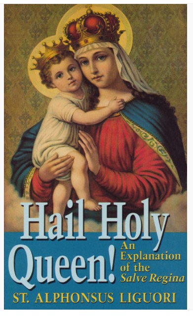 Hail Holy Queen by St Alphonsus Ligouri