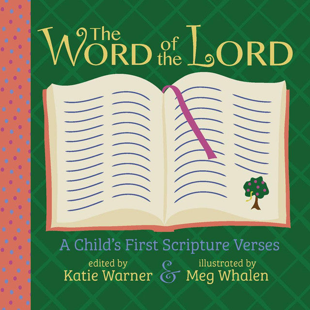 The Word of the Lord: A Child's First Scripture Verses by Katie Warner