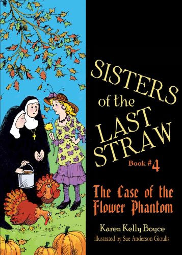 SISTERS OF THE LAST STRAW: THE CASE OF THE PHANTOM FLOWER (BOOK 4)