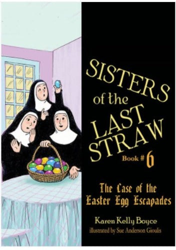 SISTERS OF THE LAST STRAW: THE CASE OF THE EASTER EGG ESCAPADES(BOOK 6)