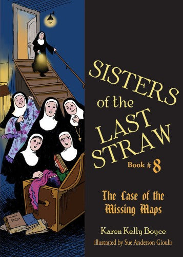 SISTERS OF THE LAST STRAW: THE CASE OF THE MISSING MAPS (BOOK 8)