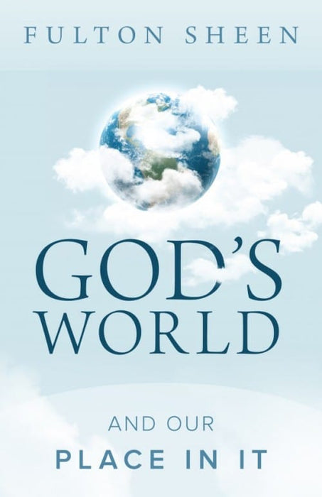 GOD'S WORLD AND OUR PLACE IN IT - SHEEN, FULTON J