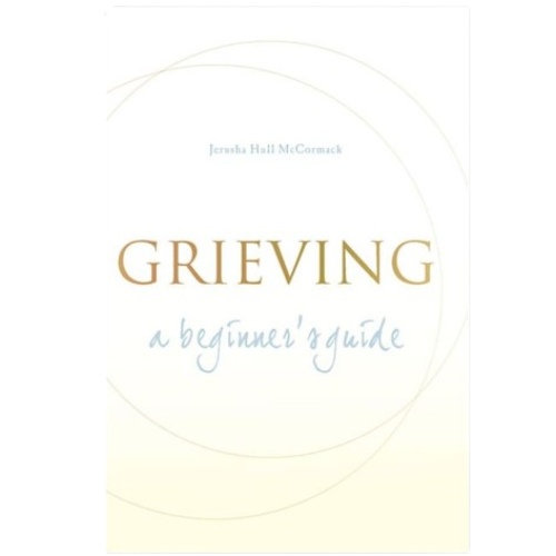 Grieving: A Beginner's Guide by Jerusha McCormack