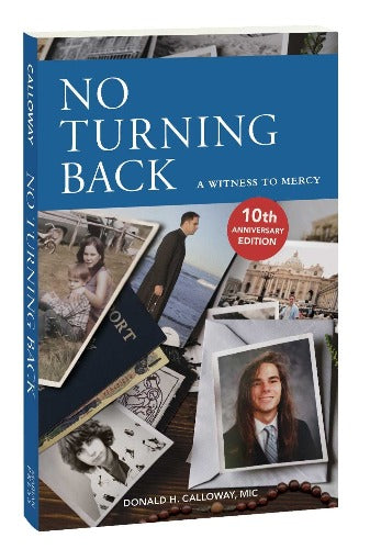 NO TURNING BACK: A WITNESS TO MERCY - CALLOWAY, FR DONALD