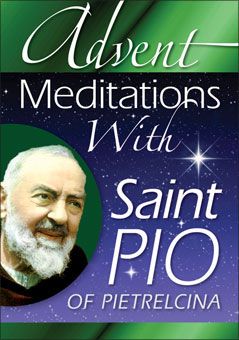 ADVENT MEDITATIONS WITH PADRE PIO