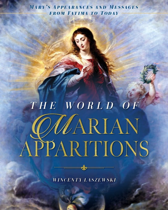 The World of Marian Apparitions: Mary's Appearances and Messages