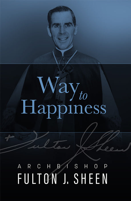 WAY TO HAPPINESS - FULTON SHEEN