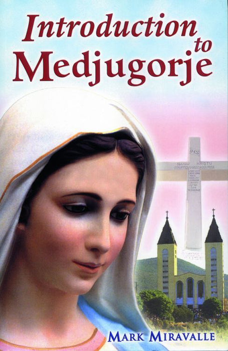 Introduction to Medjugorje by Mark Miravalle