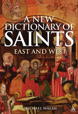 A New Dictionary of Saints East and West by Michael Walsh