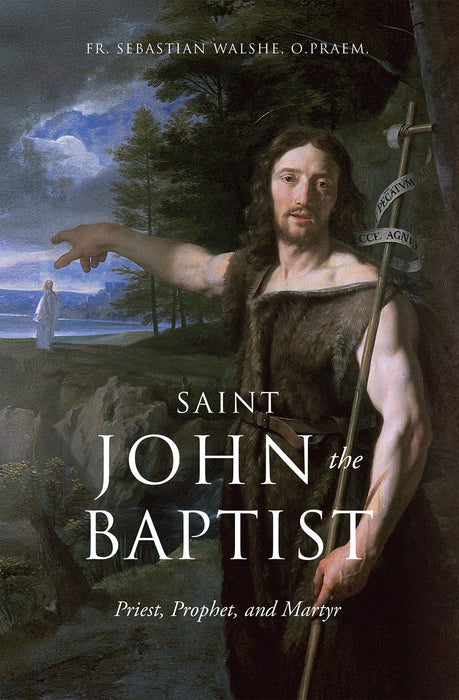 Saint John the Baptist: Priest, Prophet, and Martyr