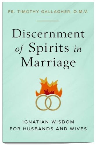 Discernment of Spirits in Marriage: Ignatian Wisdom for Husbands and Wives