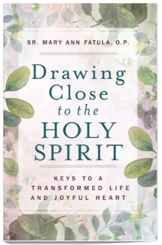 Drawing Close to the Holy Spirit: Keys to a Transformed Life and Joyful Heart