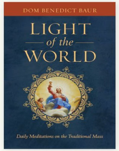 Light of the World: Daily Meditations on the Traditional Mass