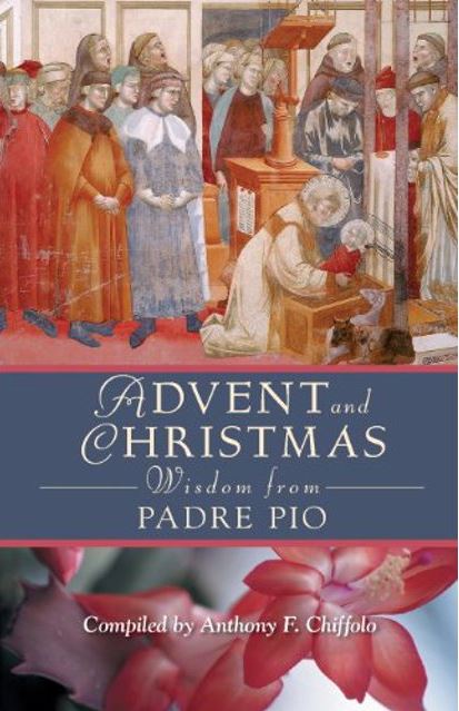 ADVENT AND CHRISTMAS WISDOM FROM PADRE PIO