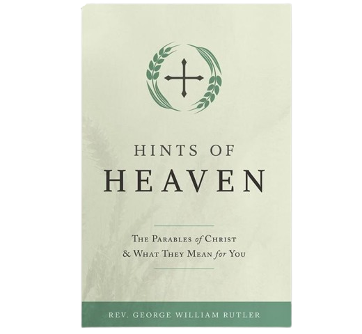 Hints of Heaven The Parables of Christ and What They Mean for You