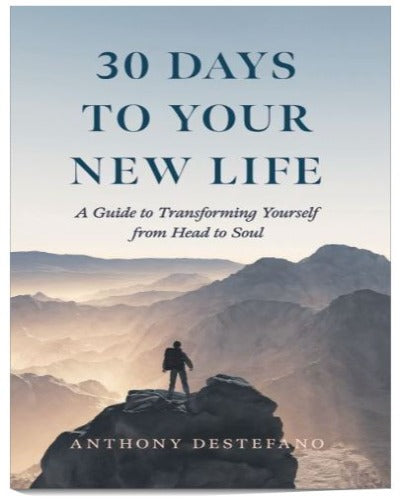 30 Days to Your New Life: A Guide to Transforming Yourself from Head to Soul