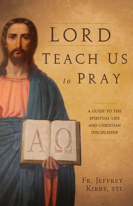 LORD, TEACH US TO PRAY: GUIDE TO SPIRITUAL LIFE