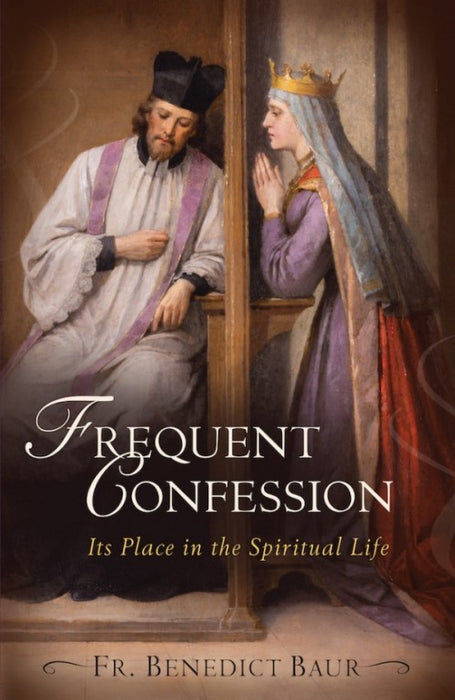 Frequent Confession Its Place in the Spiritual Life