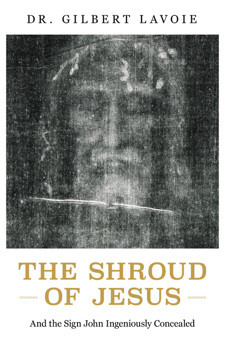 The Shroud of Jesus and the Sign John Ingeniously Concealed