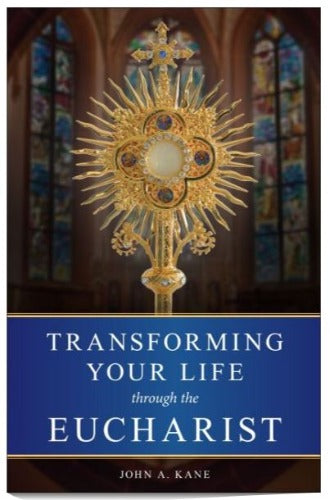 Transforming Your Life Through the Eucharist