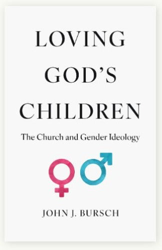 Loving God’s Children: The Church and Gender Ideology