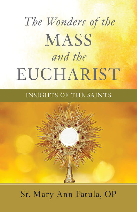 The Wonders of the Mass and the Eucharist insights of the Saints