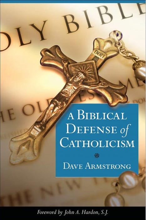 BIBLICAL DEFENSE OF CATHOLICISM - ARMSTRONG