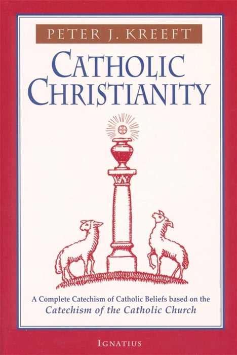 CATHOLIC CHRISTIANITY - KREEFT