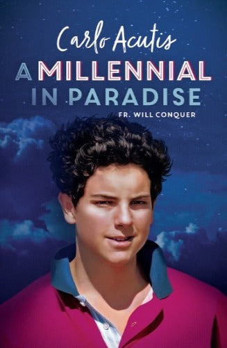 A Millennial in Paradise - Carlo Acutis