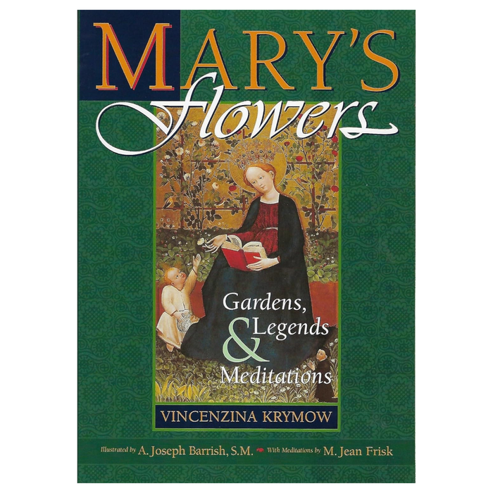 MARY'S FLOWERS: GARDENS, LEGENDS AND MEDITATIONS - VINCENZINA KRYMOW