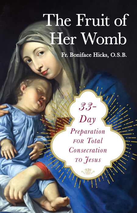 The Fruit of Her Womb by Fr. Boniface Hicks OSB