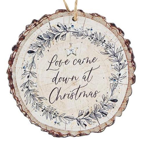 Ornament Love Came Down at Christmas Wood Slice